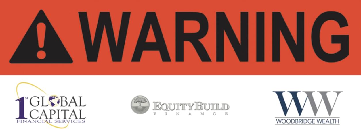 Warning: 1st Global Capital, Equity Build Finance & Woodbridge Wealth