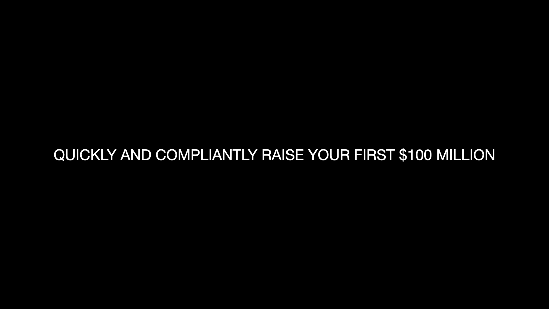 Quickly and Compliantly Raise Your First $100 Million