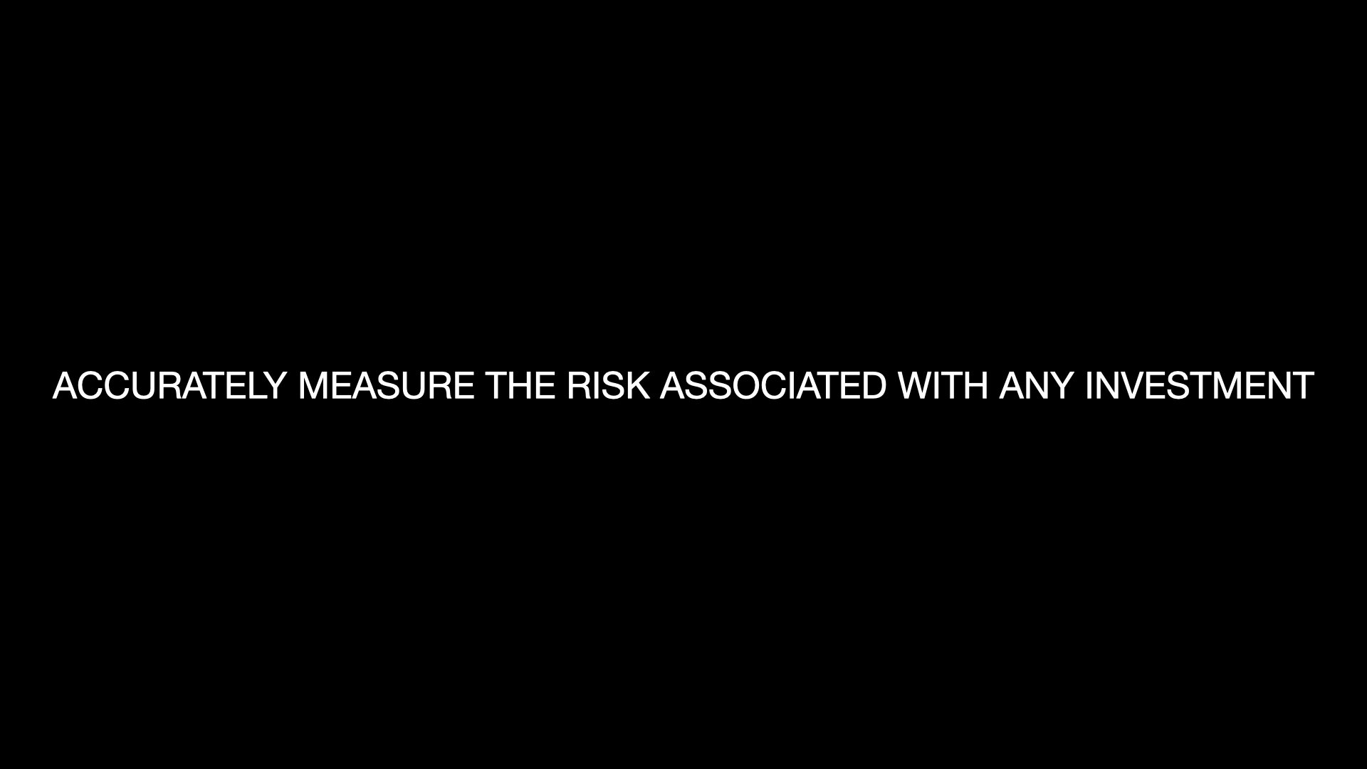 Accurately Measure the Risk Associated with Any Investment